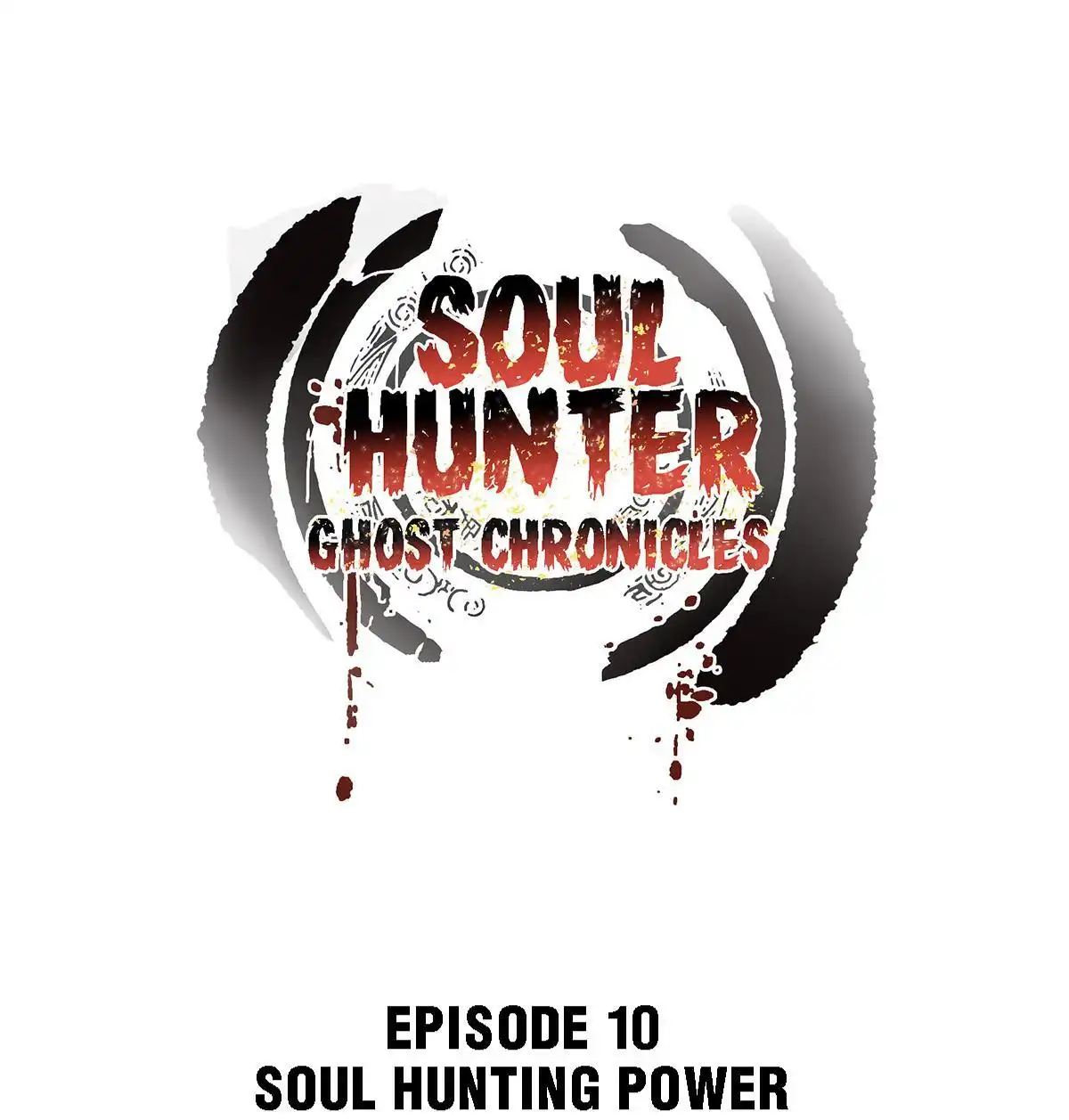Soul Hunter: Ghost Chronicles [ALL CHAPTERS] Chapter 10